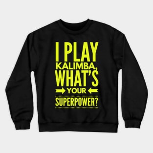 I Play Kalimba What's Your Superpower? Crewneck Sweatshirt